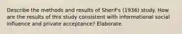 Describe the methods and results of Sherif's (1936) study. How are the results of this study consistent with informational social influence and private acceptance? Elaborate.