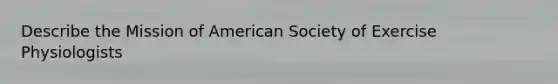 Describe the Mission of American Society of Exercise Physiologists