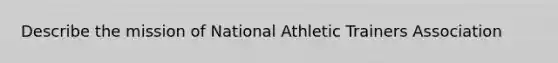 Describe the mission of National Athletic Trainers Association