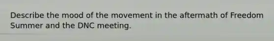 Describe the mood of the movement in the aftermath of Freedom Summer and the DNC meeting.