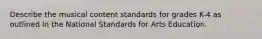 Describe the musical content standards for grades K-4 as outlined in the National Standards for Arts Education.