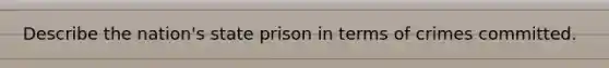 Describe the nation's state prison in terms of crimes committed.