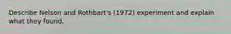 Describe Nelson and Rothbart's (1972) experiment and explain what they found.