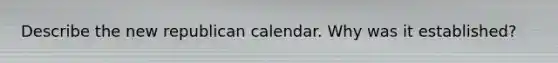 Describe the new republican calendar. Why was it established?