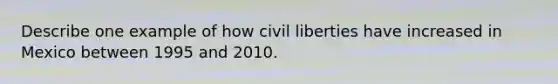 Describe one example of how civil liberties have increased in Mexico between 1995 and 2010.