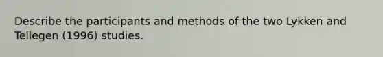 Describe the participants and methods of the two Lykken and Tellegen (1996) studies.