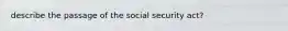 describe the passage of the social security act?