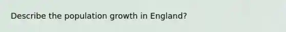 Describe the population growth in England?