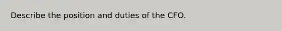 Describe the position and duties of the CFO.