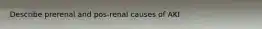 Describe prerenal and pos-renal causes of AKI