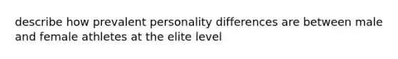 describe how prevalent personality differences are between male and female athletes at the elite level