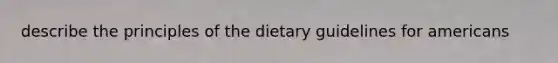 describe the principles of the dietary guidelines for americans