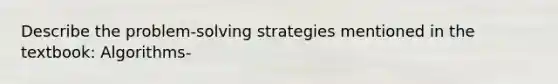 Describe the problem-solving strategies mentioned in the textbook: Algorithms-