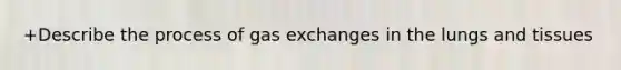 +Describe the process of gas exchanges in the lungs and tissues