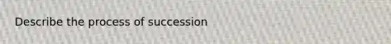 Describe the process of succession