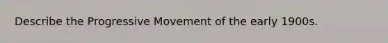 Describe the Progressive Movement of the early 1900s.