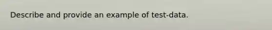 Describe and provide an example of test-data.