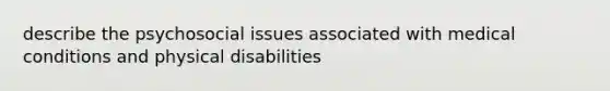 describe the psychosocial issues associated with medical conditions and physical disabilities