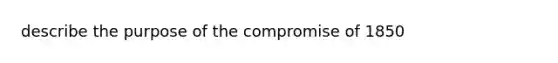 describe the purpose of the compromise of 1850