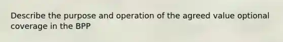 Describe the purpose and operation of the agreed value optional coverage in the BPP