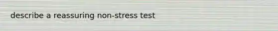 describe a reassuring non-stress test