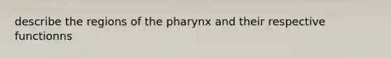 describe the regions of the pharynx and their respective functionns