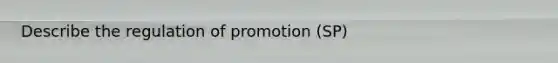 Describe the regulation of promotion (SP)