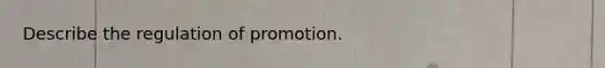 Describe the regulation of promotion.