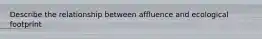 Describe the relationship between affluence and ecological footprint