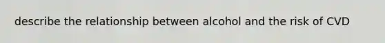 describe the relationship between alcohol and the risk of CVD