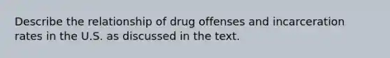 Describe the relationship of drug offenses and incarceration rates in the U.S. as discussed in the text.