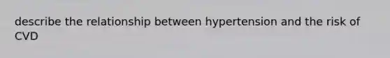 describe the relationship between hypertension and the risk of CVD