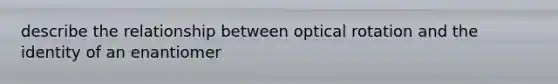 describe the relationship between optical rotation and the identity of an enantiomer