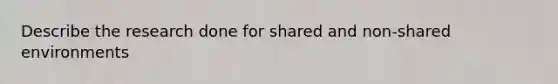 Describe the research done for shared and non-shared environments