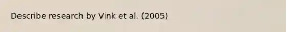 Describe research by Vink et al. (2005)