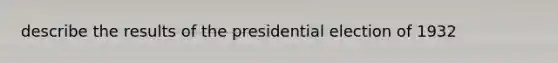 describe the results of the presidential election of 1932