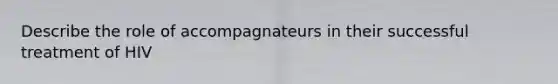 Describe the role of accompagnateurs in their successful treatment of HIV