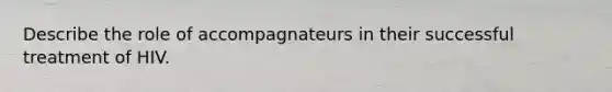 Describe the role of accompagnateurs in their successful treatment of HIV.