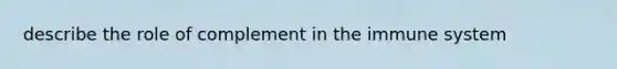 describe the role of complement in the immune system