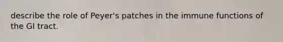 describe the role of Peyer's patches in the immune functions of the GI tract.