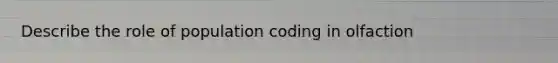 Describe the role of population coding in olfaction