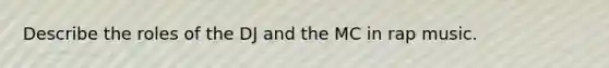 Describe the roles of the DJ and the MC in rap music.