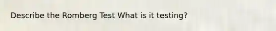 Describe the Romberg Test What is it testing?