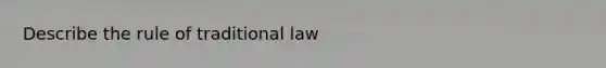 Describe the rule of traditional law