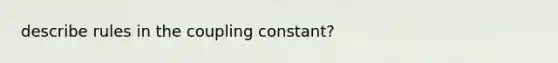 describe rules in the coupling constant?