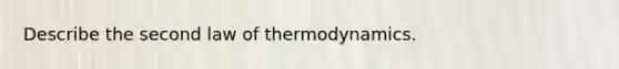 Describe the second law of thermodynamics.