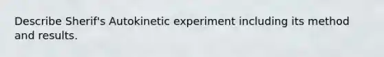 Describe Sherif's Autokinetic experiment including its method and results.