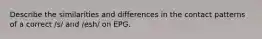 Describe the similarities and differences in the contact patterns of a correct /s/ and /esh/ on EPG.