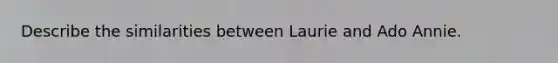 Describe the similarities between Laurie and Ado Annie.