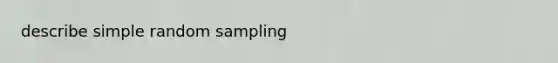 describe simple random sampling